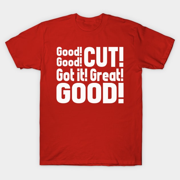 "good good cut got it great good" Shirt T-Shirt by ralphthemoviemaker